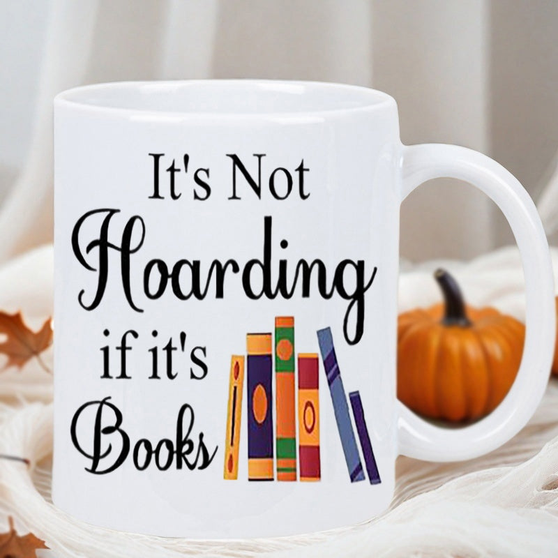 Tailorly White Ceramic 11 oz Mug - Its Not Hoarding If Its Books Colorful Stack Of Academic Hardcover Novels Arranged In A Row Books