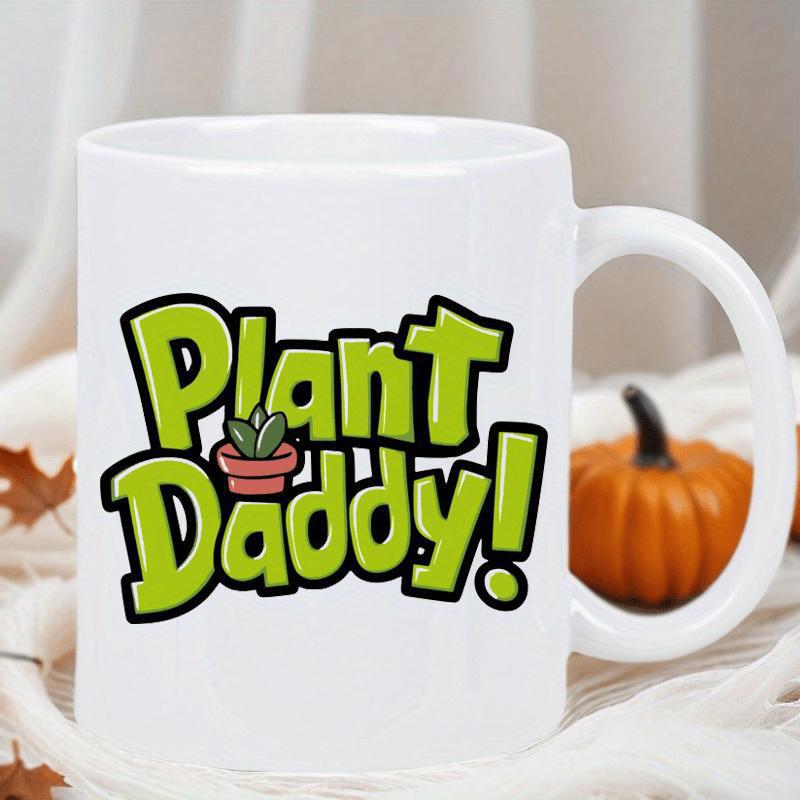 Tailorly White Ceramic 11 oz Mug - Plant Daddy Vibrant Green Bubble Lettering Featuring A Small Potted Succulent Plant
