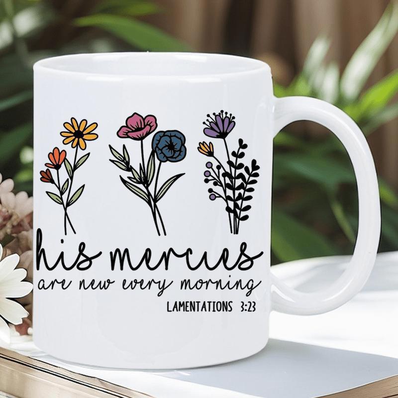 Tailorly White Ceramic 11 oz Mug - His Mercies Are New Every Morning Lamentations 3 23 Delicate Hand Drawn Wildflowers Blooming Gracefully With Vibrant Colorful