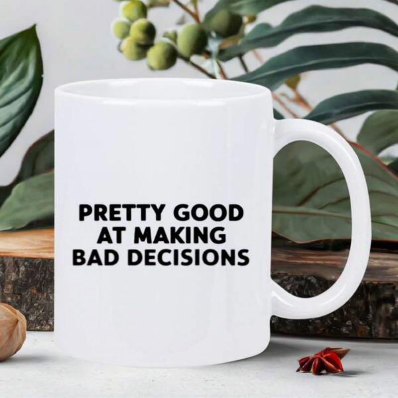 Tailorly White Ceramic 11 oz Mug - Pretty Good At Making Bad Decisions Minimalist White Ceramic Coffee Cup With Bold Black Printed Block Lettering Mug