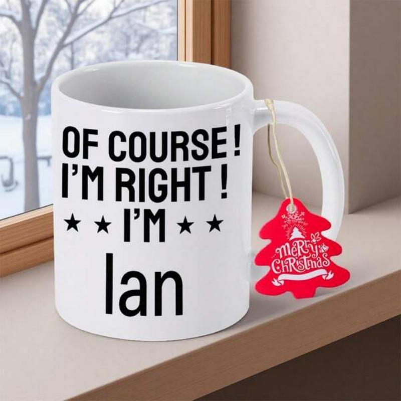 Tailorly White Ceramic 11 oz Mug - Of Course I'm Right I'm Ian Minimalist White Ceramic With Bold Black Typography And Small Stars Mug