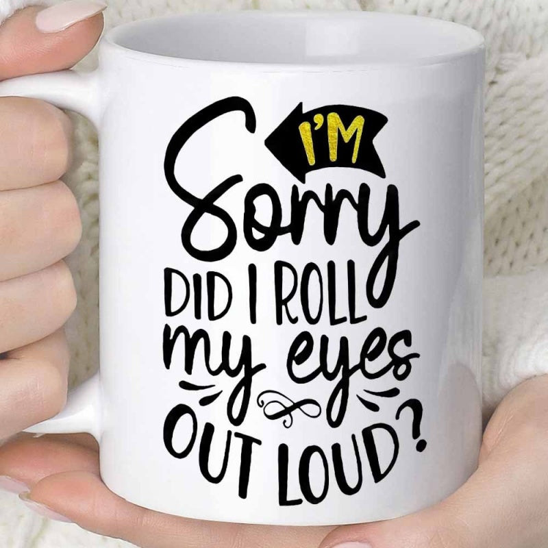 Tailorly White Ceramic 11 oz Mug - I'm Sorry Did I Roll My Eyes Out Loud Minimalist White Ceramic With Bold Black Text And Stylized Swirls Mug