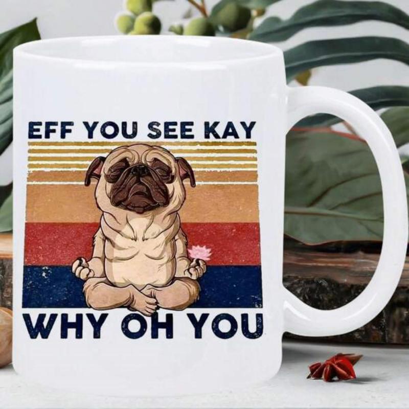 Tailorly White Ceramic 11 oz Mug - Eff You See Kay Why Oh You Peaceful Meditating Under A Vintage Retro Sunset Background Pug