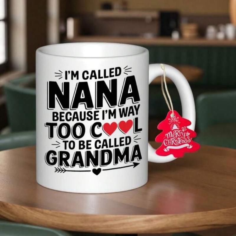 Tailorly White Ceramic 11 oz Mug - Im Called Nana Because Im Way Too Cool To Be Called Grandma Bold Black Typography With Red Hearts And Decorative Accents Quote