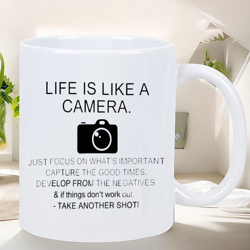 Tailorly White Ceramic 11 oz Mug - Life Is Like A Camera Just Focus On Whats Important Capture The Good Times Develop From The Negatives And If Things Dont Work
