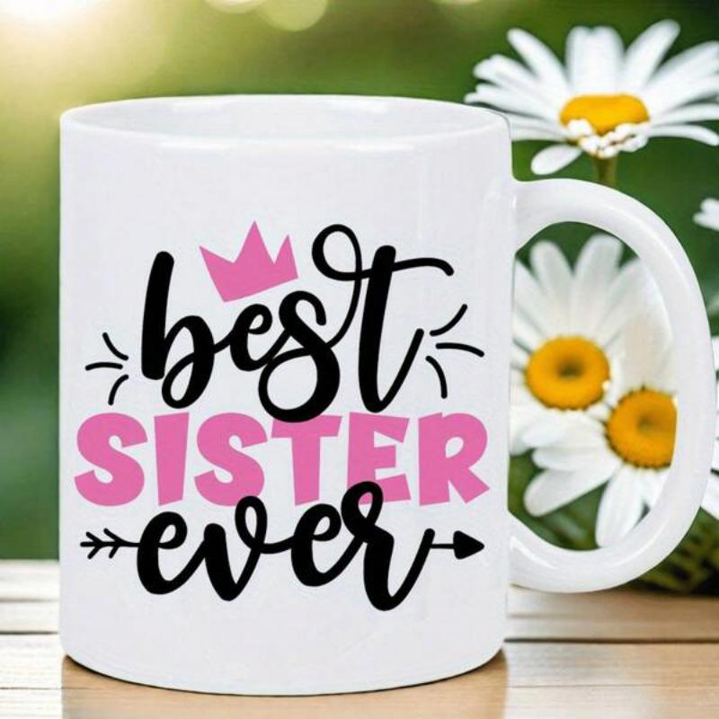Tailorly White Ceramic 11 oz Mug - Best Sister Ever Graceful Handwritten Font With Small Pink Crown And Decorative Bottom Arrow Sign