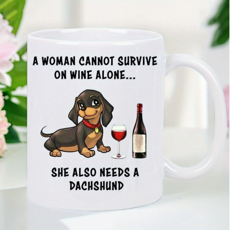 Tailorly White Ceramic 11 oz Mug - A Woman Cannot Survive On Wine Alone She Also Needs A Dachshund Adorable Cartoon Puppy Sitting Near Wine Glass And Bottle