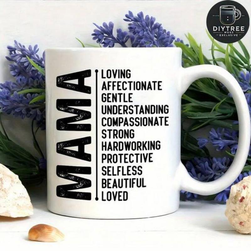 Tailorly White Ceramic 11 oz Mug - Mama Loving Affectionate Gentle Understanding Compassionate Strong Hardworking Protective Selfless Beautiful Loved Elegant
