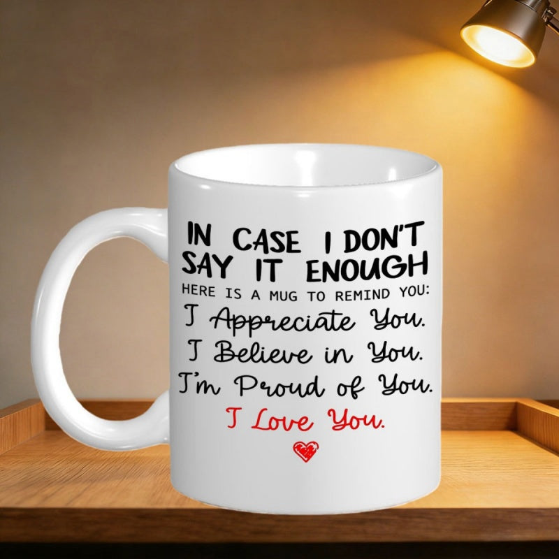 Tailorly White Ceramic 11 oz Mug - In Case I Don't Say It Enough I Appreciate You I Believe In You Im Proud Of You I Love You Minimalist Red Heart Centered On