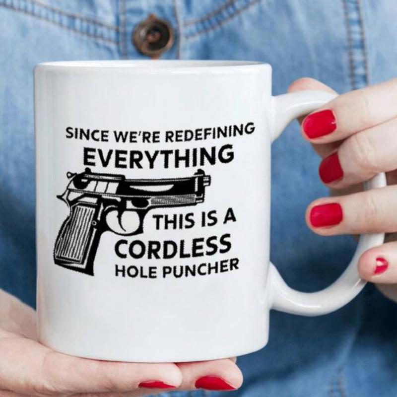 Tailorly White Ceramic 11 oz Mug - Since Were Redefining Everything This Is A Cordless Hole Puncher Realistic Detailed Silhouette Of A Tactical Semi Automatic