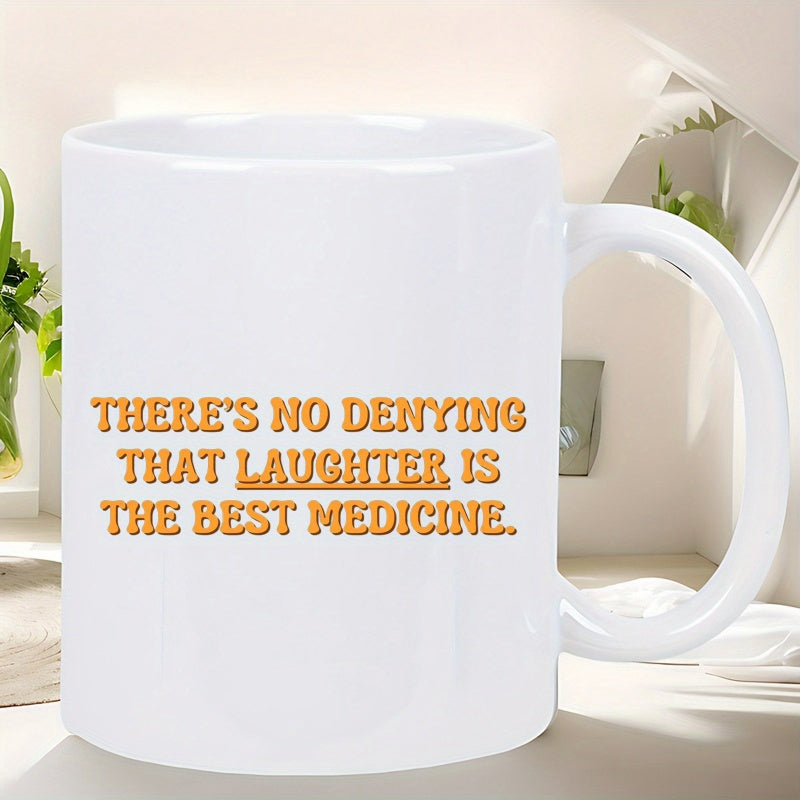 Tailorly White Ceramic 11 oz Mug - There's No Denying That Laughter Is The Best Medicine Minimalist Sleek Ceramic Kitchenware Featuring Elegant Retro Typography