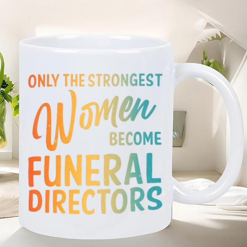 Tailorly White Ceramic 11 oz Mug - Only The Strongest Women Become Funeral Directors Gradient Vintage Typography Featuring Professional Career Motivational Quote