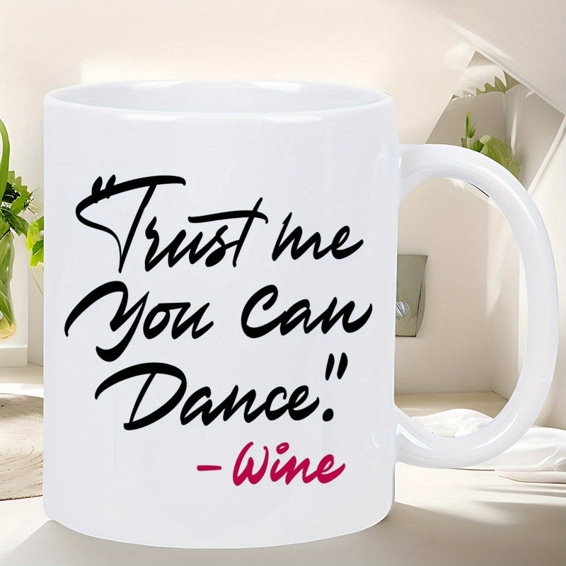 Tailorly White Ceramic 11 oz Mug - Trust Me You Can Dance Wine Minimalist Black Brush Script Lettering With Elegant Wine Red Accent Typography