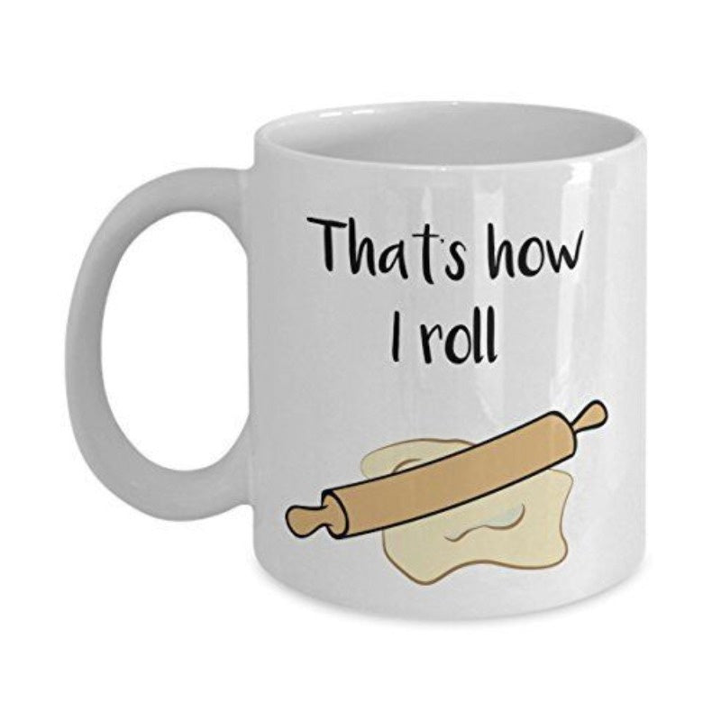 Tailorly White Ceramic 11 oz Mug - Thats How I Roll Wooden Utensil Pressing Down On A Piece Of Baking Dough Rolling Pin