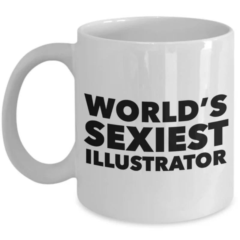 Tailorly White Ceramic 11 oz Mug - Worlds Sexiest Illustrator Bold Black Typographic Text Featuring Humorous Professional Slogan Illustrator