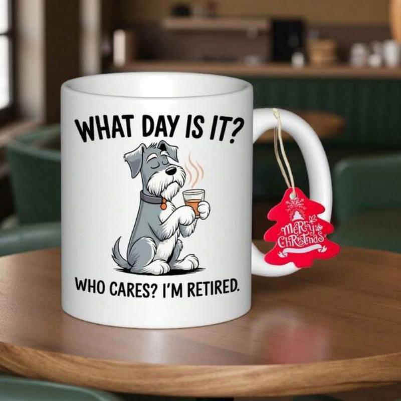 Tailorly White Ceramic 11 oz Mug - What Day Is It Who Cares Im Retired Hand Drawn Cartoon Dog Sitting Comfortably Holding A Hot Steaming Coffee Cup Schnauzer