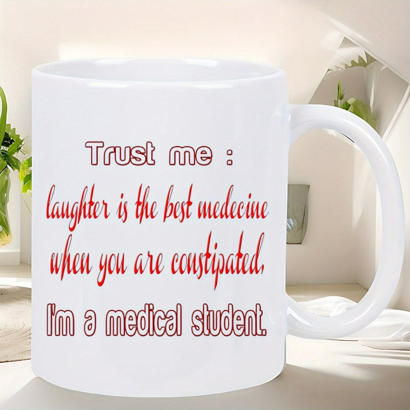 Tailorly White Ceramic 11 oz Mug - Trust Me Laughter Is The Best Medicine When You Are Constipated Im A Medical Student Clean White Minimalist Background With Bold