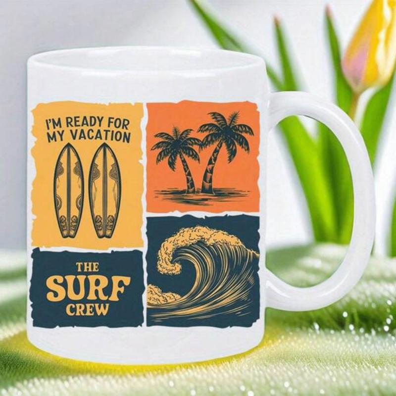 Tailorly White Ceramic 11 oz Mug - Im Ready For My Vacation The Surf Crew Retro Vintage Style Beach Scenery With Palm Trees And Ocean Waves Surfboard