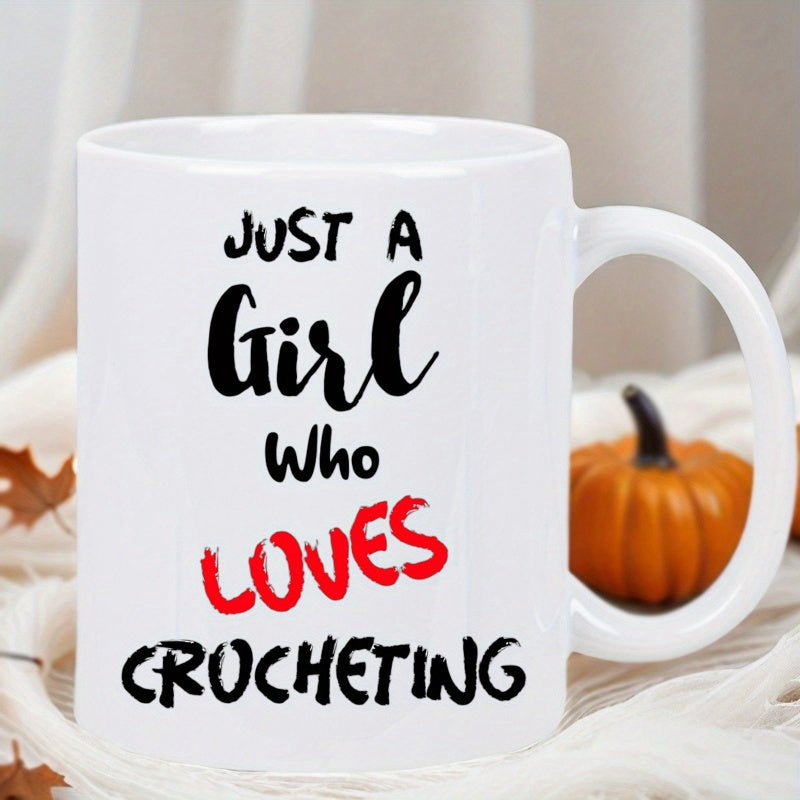 Tailorly White Ceramic 11 oz Mug - Just A Girl Who Loves Crocheting Minimalist White Ceramic Kitchenware With Elegant Bold Handwritten Decorative Typography Mug