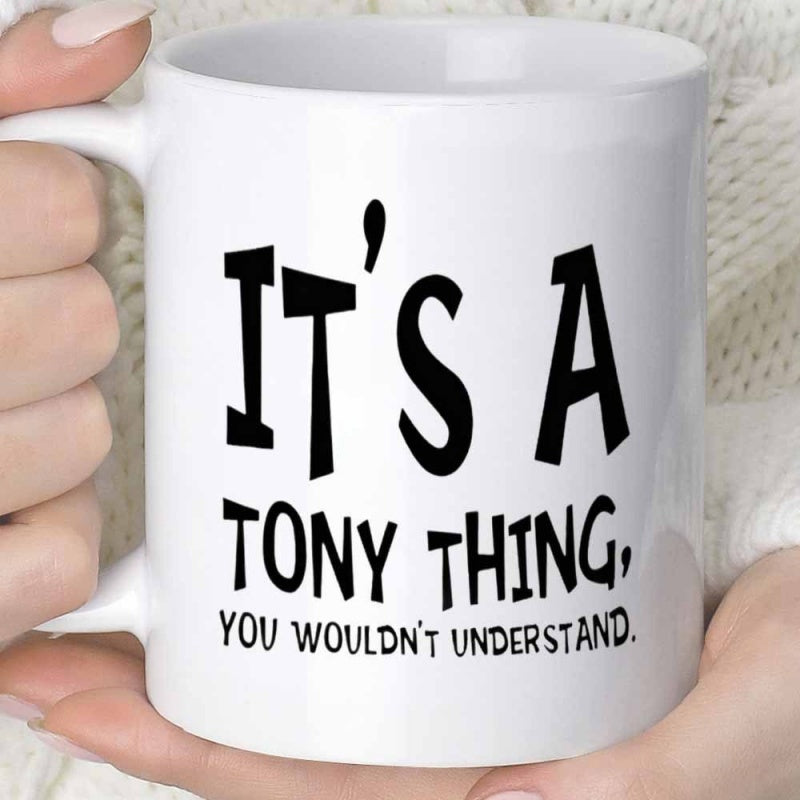 Tailorly White Ceramic 11 oz Mug - Its A Tony Thing You Wouldnt Understand Bold Artistic Minimalist Black Lettering On A Clean