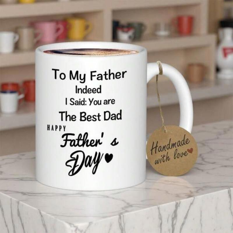 Tailorly White Ceramic 11 oz Mug - To My Father Indeed I Said You Are The Best Dad Happy Fathers Day Minimalist White Ceramic Vessel With Elegant Black Script And