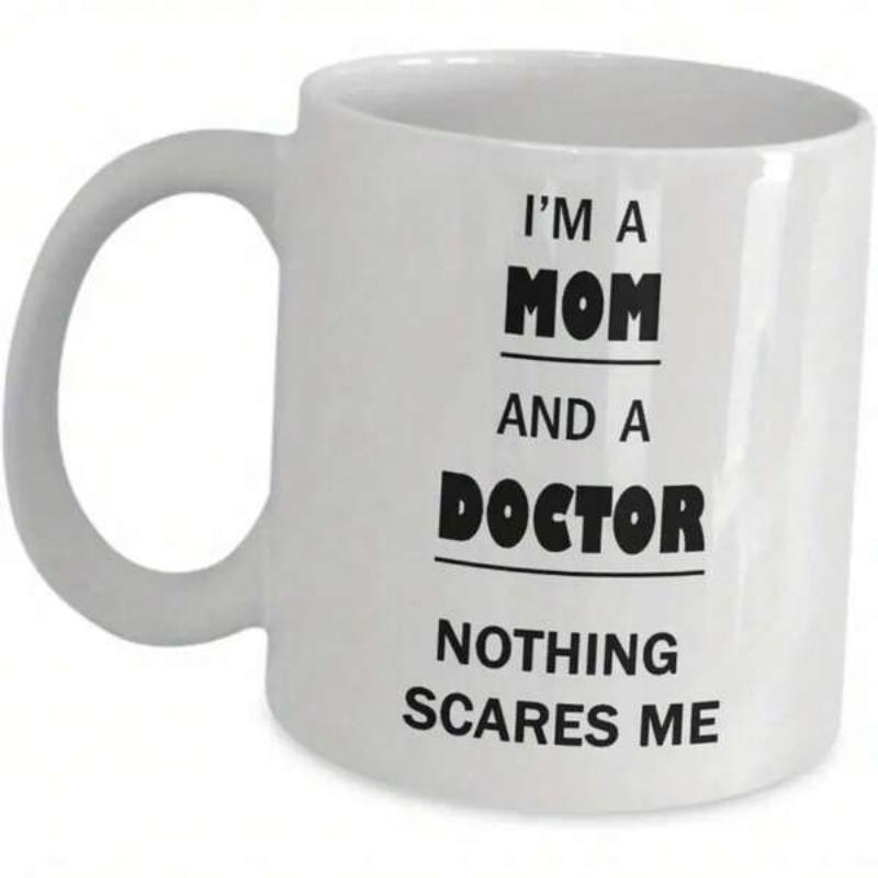Tailorly White Ceramic 11 oz Mug - I Am A Mom And A Doctor Nothing Scares Me Pure With Minimalist Black Typographic Mug