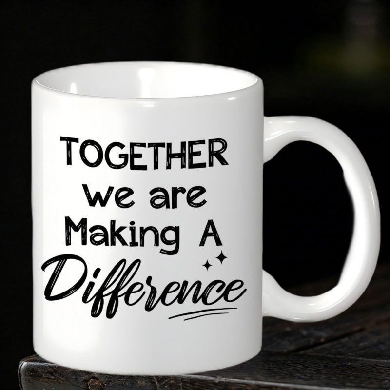 Tailorly White Ceramic 11 oz Mug - Together We Are Making A Difference Clean Featuring Elegant Black Motivational Script Message Mug