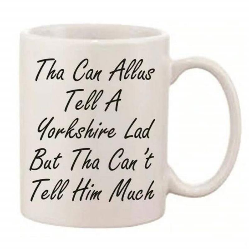 Tailorly White Ceramic 11 oz Mug - Tha Can Allus Tell A Yorkshire Lad But Tha Can't Tell Him Much Elegant Minimalist Script Lettering With Traditional Regional