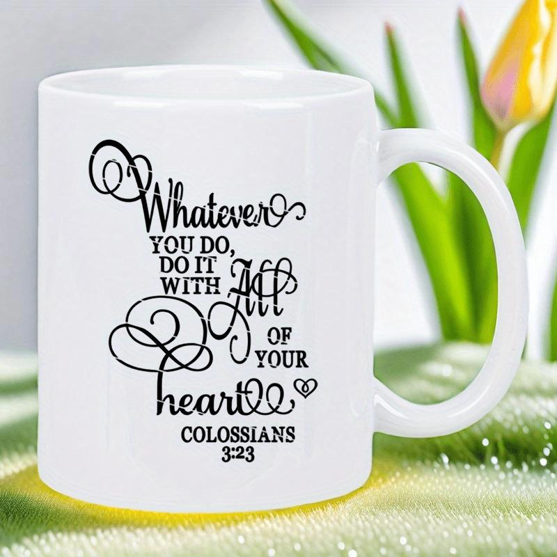 Tailorly White Ceramic 11 oz Mug - Whatever You Do Do It With All Of Your Heart Colossians 3 23 Minimalist Ceramic Surface Featuring Elegant Decorative Flourishes