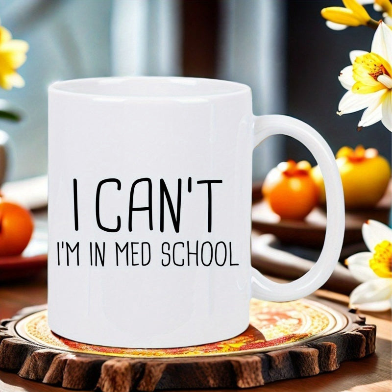 Tailorly White Ceramic 11 oz Mug - I Can't I'm In Med School Minimalist White Ceramic With Simple Black Text On Smooth Surface Mug