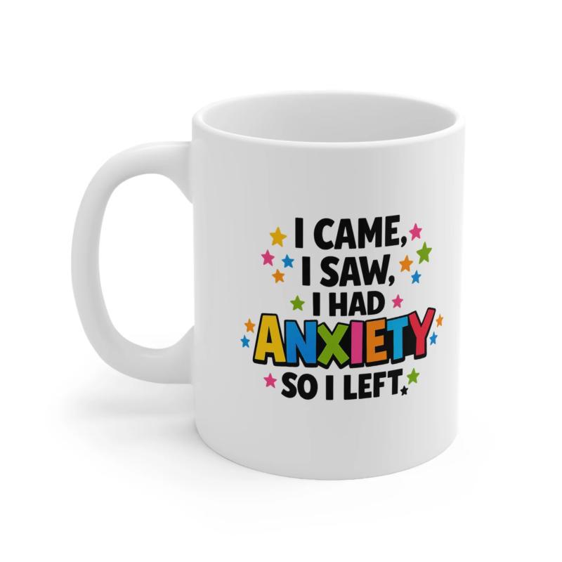 Tailorly White Ceramic 11 oz Mug - I Came I Saw I Had Anxiety So I Left Colorful Block Letters Surrounded By Vibrant Stars On A Clean Surface Mug
