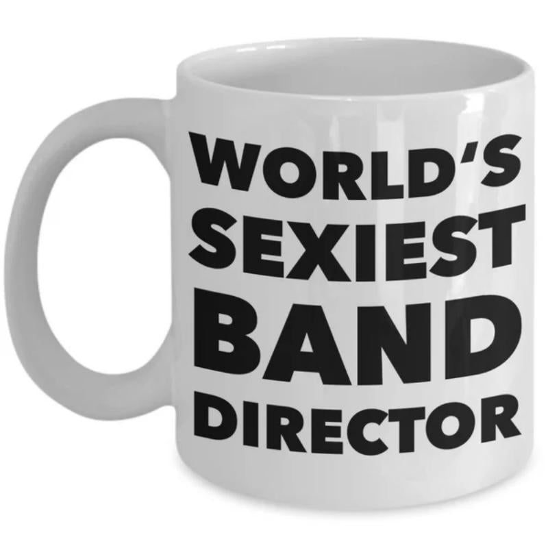 Tailorly White Ceramic 11 oz Mug - Worlds Sexiest Band Director Bold Minimalist Typography Style Featuring Strong Clean Black Font Mug