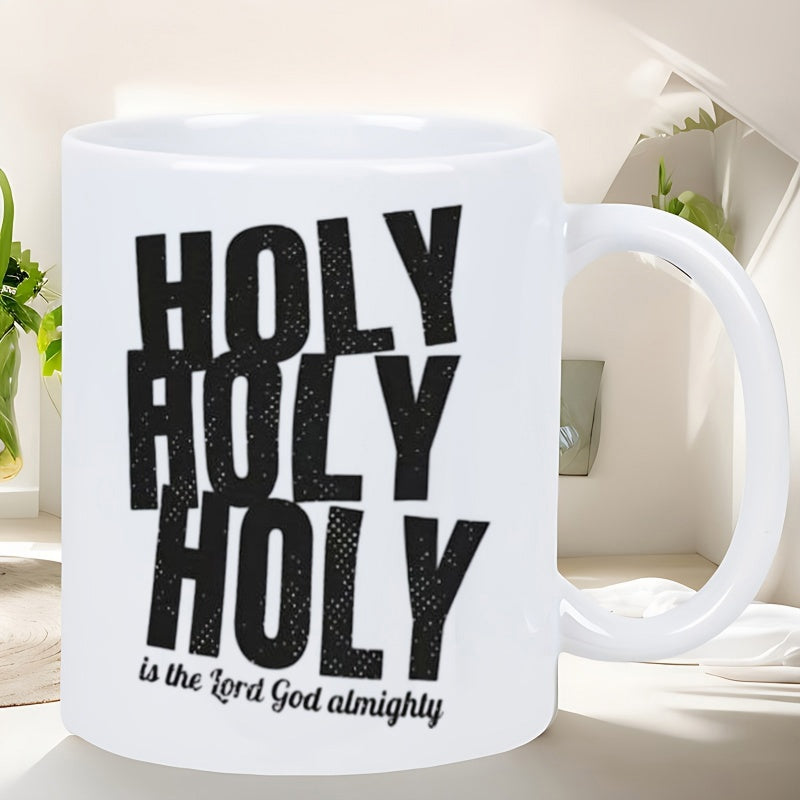 Tailorly White Ceramic 11 oz Mug - Holy Holy Holy Is The Lord God Almighty Distressed Black Block Letters With Elegant Script Religious Quote Art