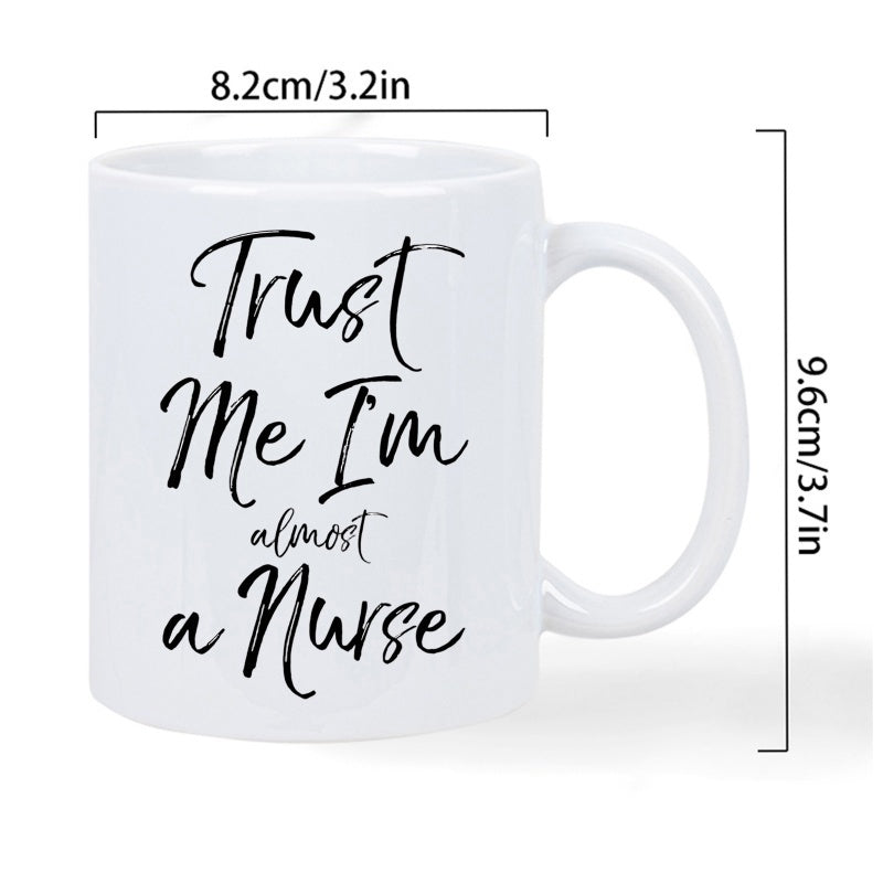 Tailorly White Ceramic 11 oz Mug - Trust Me Im Almost A Nurse Minimalist Featuring Elegant Hand Lettered Script Typography Mug