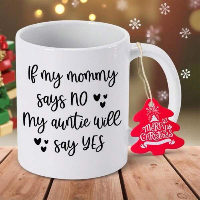 Tailorly White Ceramic 11 oz Mug - If My Mommy Says No My Auntie Will Say Yes Classic White Ceramic Body Featuring Heart Icons And Hanging Red Ornament Mug