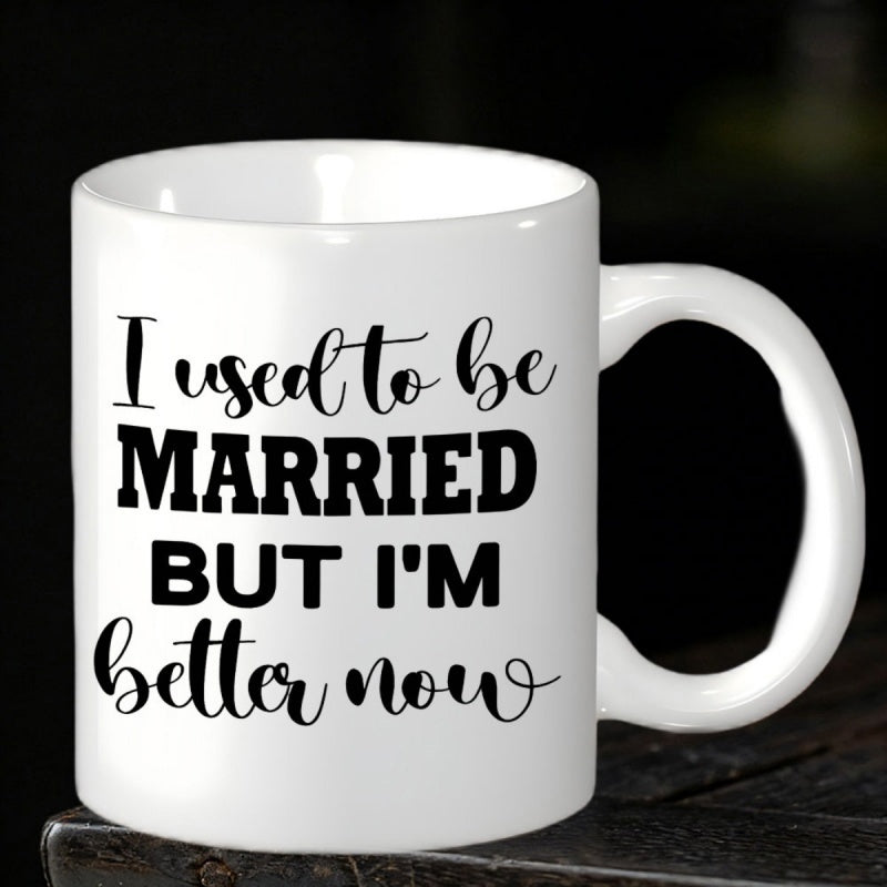Tailorly White Ceramic 11 oz Mug - I Used To Be Married But Im Better Now Minimalist Black Ink Typography With Elegant Handwritten Script Style Art