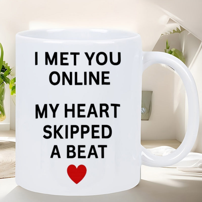 Tailorly White Ceramic 11 oz Mug - I Met You Online My Heart Skipped A Beat Simple Minimalist Design Featuring A Small Vibrant Red Romantic Heart
