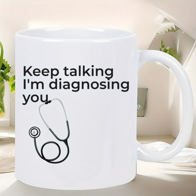 Tailorly White Ceramic 11 oz Mug - Keep Talking Im Diagnosing You Simple Black Outline Medical Tool For Doctors Stethoscope