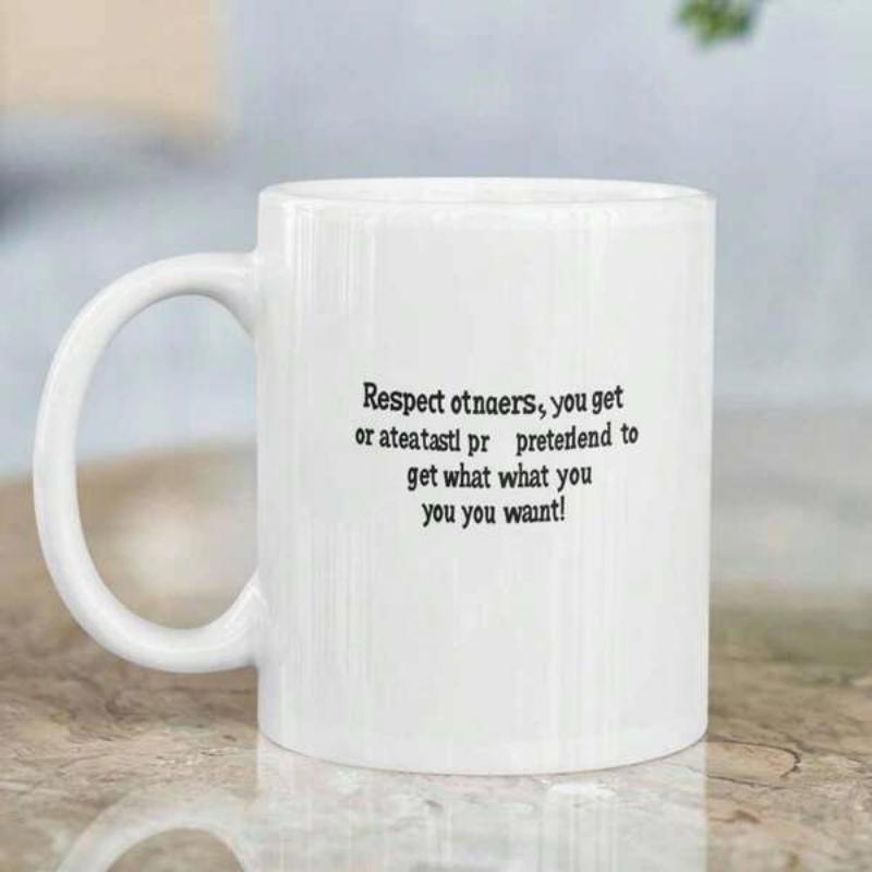 Tailorly White Ceramic 11 oz Mug - Respect Others You Get What You Want Minimalist Clean With Centered Black Bold Typed Quote Mug