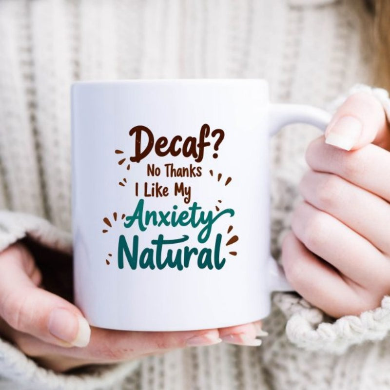 Tailorly White Ceramic 11 oz Mug - Decaf No Thanks I Like My Anxiety Natural Minimalist Modern Typography Design Centered On A Glossy White Background Ceramic Mug