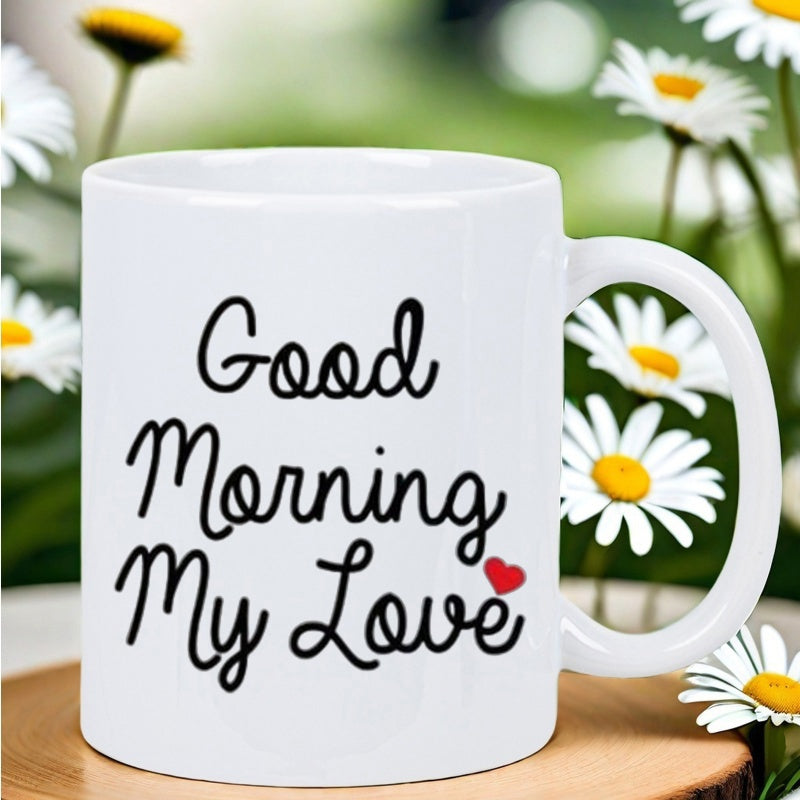 Tailorly White Ceramic 11 oz Mug - Good Morning My Love Simple Elegant Black Script Lettering With A Small Radiant Red Heart Mug