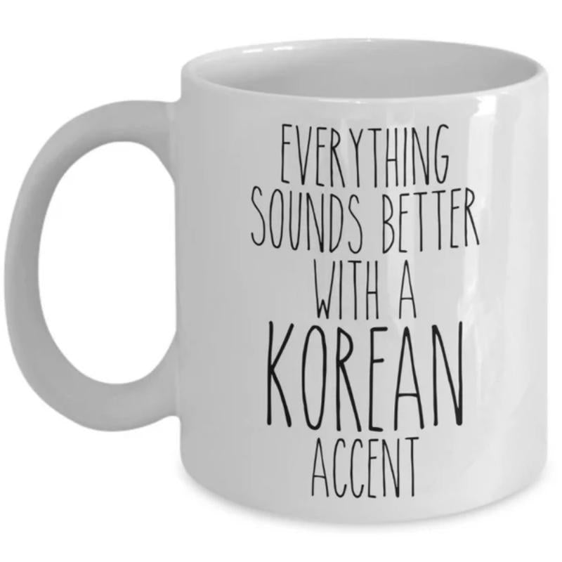 Tailorly White Ceramic 11 oz Mug - Everything Sounds Better With A Korean Accent Simple Minimalist Ceramic Coffee Cup Featuring Bold Vertical Text Typography Mug