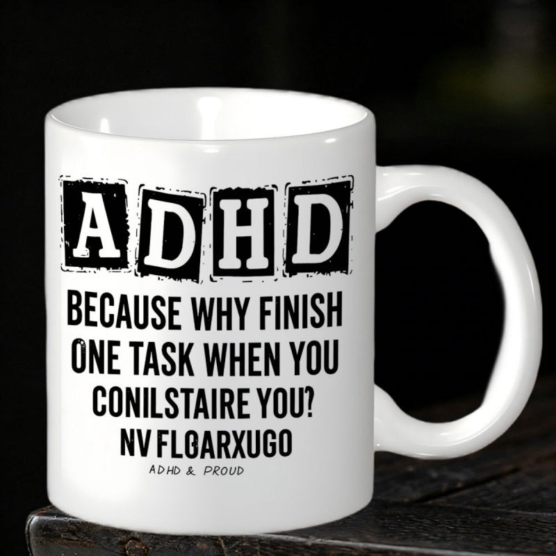 Tailorly White Ceramic 11 oz Mug - ADHD Because Why Finish One Task Bold Black Block Letters Printed On Smooth Polished White Surface Mug