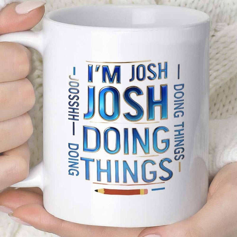 Tailorly White Ceramic 11 oz Mug - Im Josh Josh Doing Things Blue Gradient Artistic Typography With Brown Wooden Pencil Sign