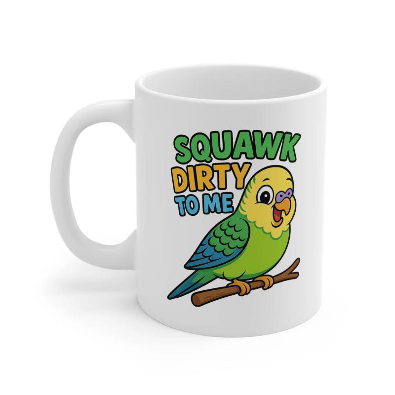 Tailorly White Ceramic 11 oz Mug - Squawk Dirty To Me Vibrant Green And Yellow Budgie Perched On A Rustic Wooden Branch Parakeet