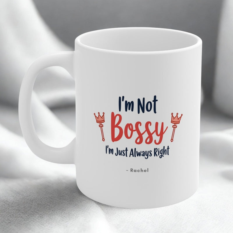 Tailorly White Ceramic 11 oz Mug - I'm Not Bossy I'm Just Always Right Rachel Minimalist White Ceramic Vessel With Elegant Script And Small Crown Icons Mug