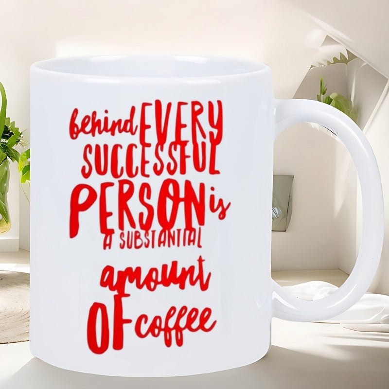 Tailorly White Ceramic 11 oz Mug - Behind Every Successful Person Is A Substantial Amount Of Coffee Minimalistic Red Handwritten Script Message Design For Caffeine