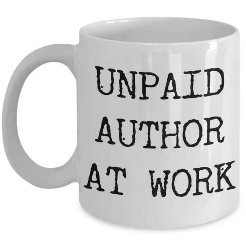 Tailorly White Ceramic 11 oz Mug - Unpaid Author At Work Simple White Ceramic Vessel With Bold Black Typewriter Style Text Mug