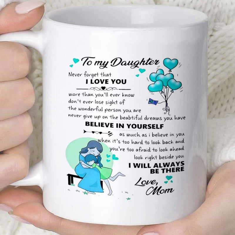 Tailorly White Ceramic 11 oz Mug - To My Daughter I Love You Believe In Yourself I Will Always Be There Love Mom Mother And Daughter Hugging Under Floating Teal