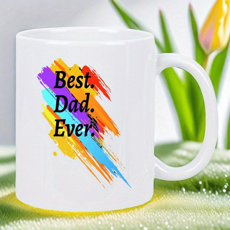 Tailorly White Ceramic 11 oz Mug - Best Dad Ever Vibrant Colorful Abstract Paint Brush Strokes Floating On A White Background Mug